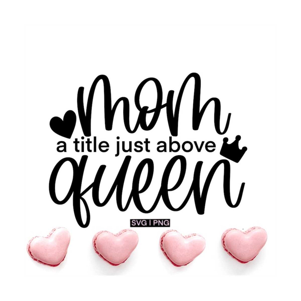 MR-1210202315489-mom-a-title-just-above-queen-svg-mothers-day-gift-svg-image-1.jpg
