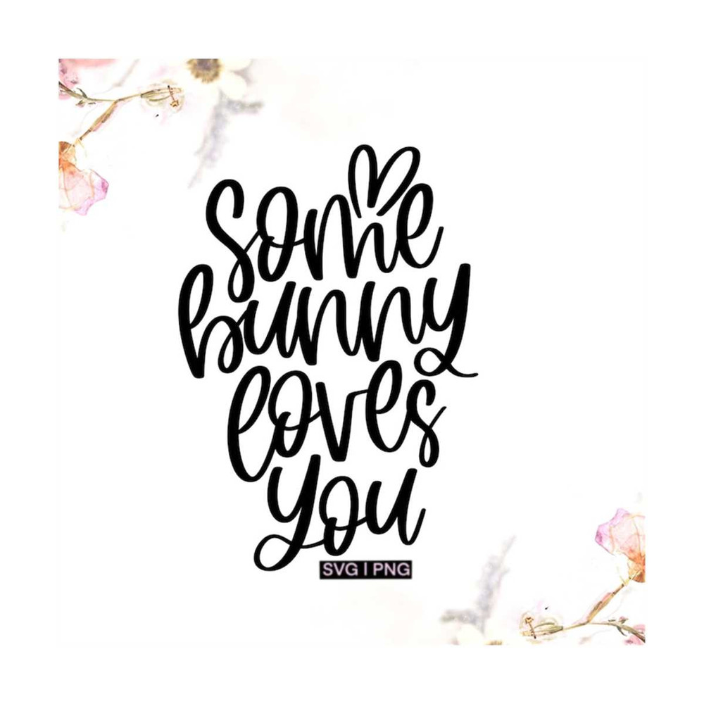 MR-12102023154851-some-bunny-loves-you-svg-easter-bunny-svg-easter-baby-svg-image-1.jpg