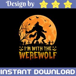 I'm With The Werewolf PNG, Werewolf Full Moon png for sublimation, Halloween png, Wolf Man Monster png, Download File