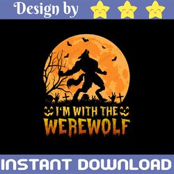 i'm with the werewolf png, werewolf full moon png for sublimation, halloween png, wolf man monster png, download file