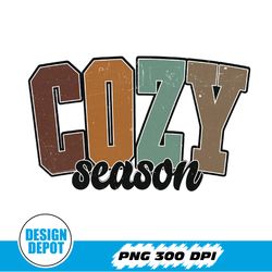 Cozy Season Png, Cozy Sublimation Design, Thanksgiving Png, Fall Sublimation Design, Fall Png, Halloween Png, Autumn