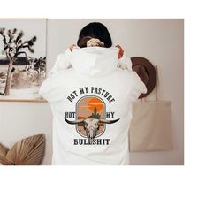 not my pasture not my bullshit comfort colors hoodie, farm top hoodie, comfy cow hoodie, great gift, western hoodie, sas