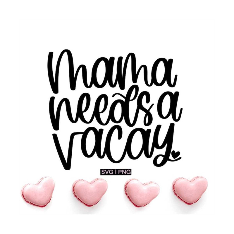 MR-12102023155557-mama-needs-a-vacay-svg-mom-life-svg-mom-vacation-svg-funny-image-1.jpg