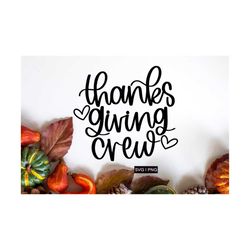 Thanksgiving Crew Svg, Thanksgiving Shirt Svg, Happy Thanksgiving Svg, Fall Svg, Thanksgiving Decor Svg, Family Thanksgi