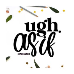 ugh as if svg, sarcastic svg, funny svg, funny mug svg, funny shirt svg, ugh svg, hand lettered svg, ugh people svg, sim