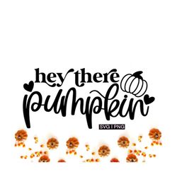 hey there pumpkin svg, fall doormat svg, fall sign svg, fall decor svg, hello pumpkin svg, hand lettered svg, welcome fa