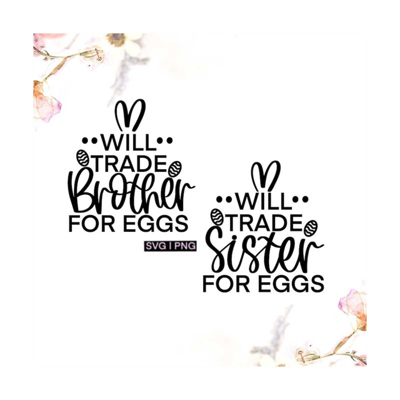 MR-12102023161435-will-trade-sister-for-eggs-svg-will-trade-brother-for-eggs-image-1.jpg