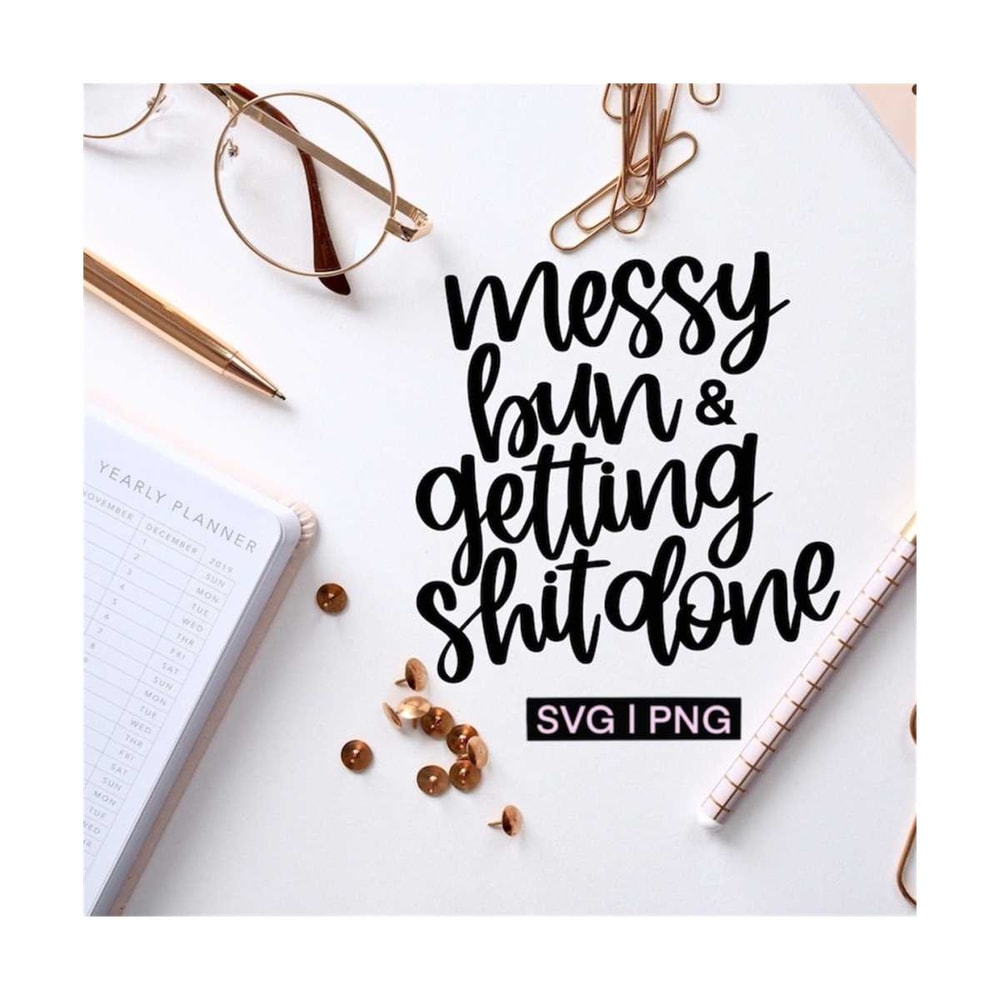 MR-12102023162247-messy-bun-and-getting-shit-done-svg-messy-bun-svg-get-shit-image-1.jpg