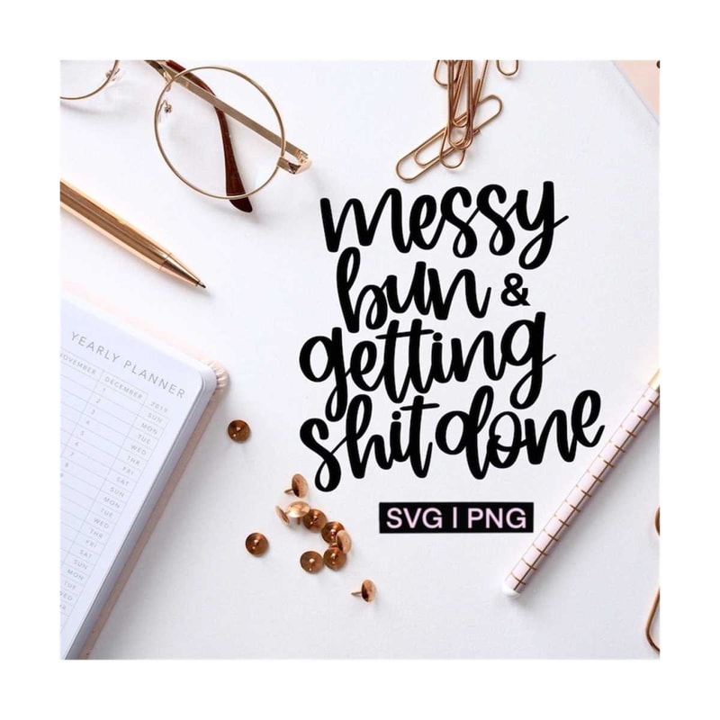 MR-12102023162247-messy-bun-and-getting-shit-done-svg-messy-bun-svg-get-shit-image-1.jpg