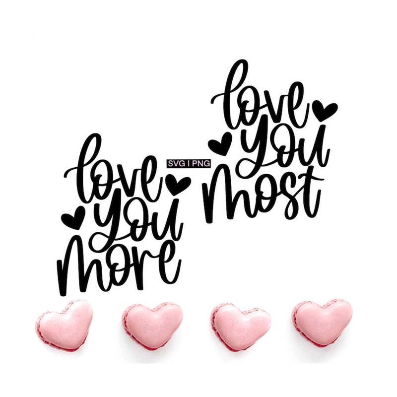 MR-12102023162340-love-you-more-svg-love-you-most-svg-valentines-day-svg-image-1.jpg