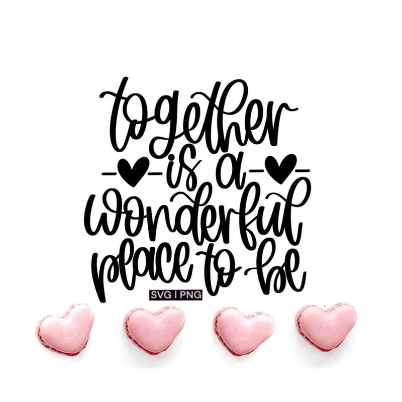 MR-12102023162458-together-is-a-wonderful-place-to-be-svg-valentine-quote-svg-image-1.jpg