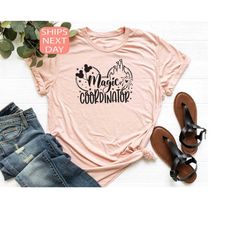 magic coordinator shirt, disney shirt, disney family shirt, disney trip shirt, disney sweatshirt, disney magic shirt, di