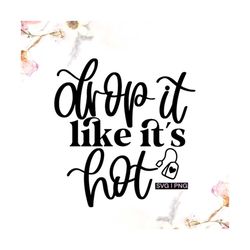 drop it like it's hot svg, tea lover svg, tea cup svg, tea bag svg, funny tea svg, tea quote svg, hand lettered svg, tea