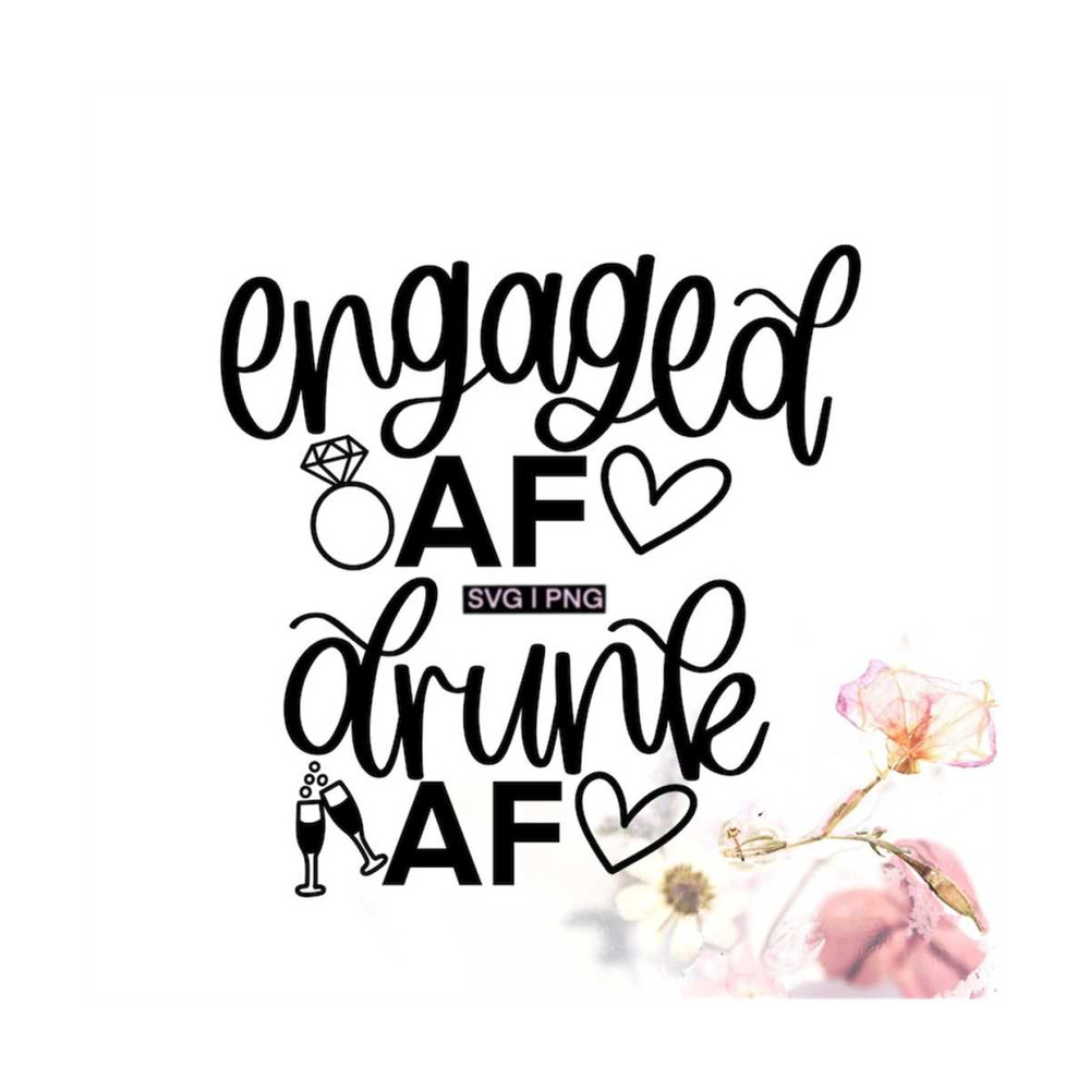 MR-12102023162713-engaged-af-svg-drunk-af-svg-bachelorette-shirts-svg-bridal-image-1.jpg