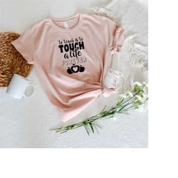 to teach is to touch a life forever, teacher shirt, appreciation shirt, kindergarten shirt, elementary teacher shirt, ba