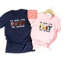 i'm here for the snacks, i am here for the drinks, family shirt, disney food beer shirts, disney shirts, disney vacation