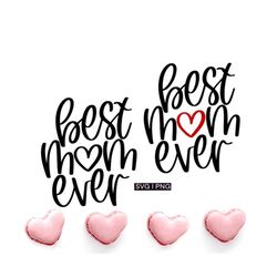 best mom ever svg, mother's day svg, mom life svg, world's best mom svg, best mama svg, mom shirt svg, mom gift svg, mom