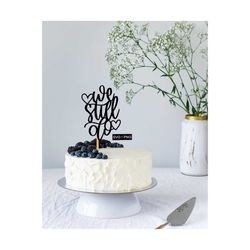 we still do svg, anniversary cake topper svg, cake decor svg, svg files for cricut, hand lettered svg, wedding svg, digi