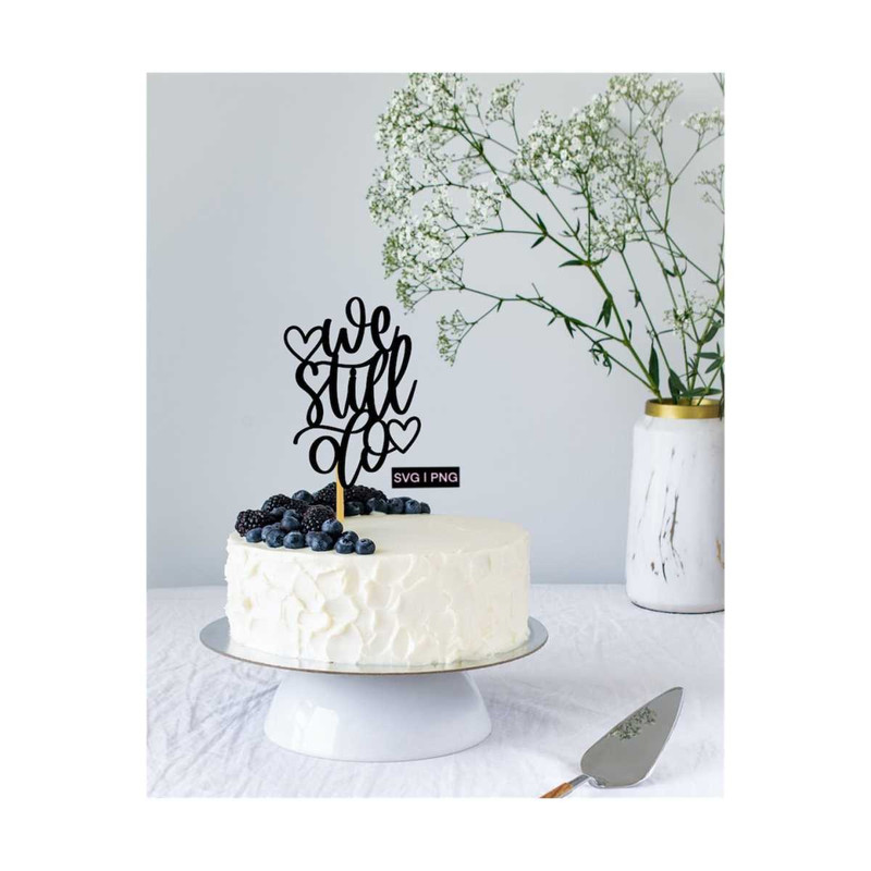 MR-1210202316423-we-still-do-svg-anniversary-cake-topper-svg-cake-decor-svg-image-1.jpg