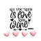 MR-1210202316455-all-you-need-is-love-and-wine-svg-valentine-wine-svg-wine-image-1.jpg