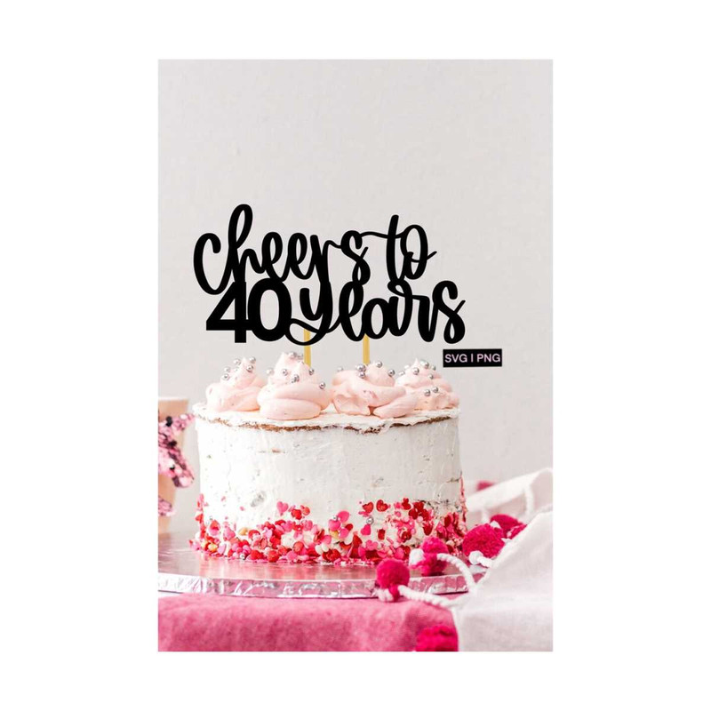 MR-12102023164832-cheers-to-40-years-cake-topper-svg-40th-birthday-cake-topper-image-1.jpg