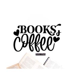 books and coffee svg, book lover svg, coffee lover svg, coffee and books svg, book club svg, hand lettered svg, coffee a