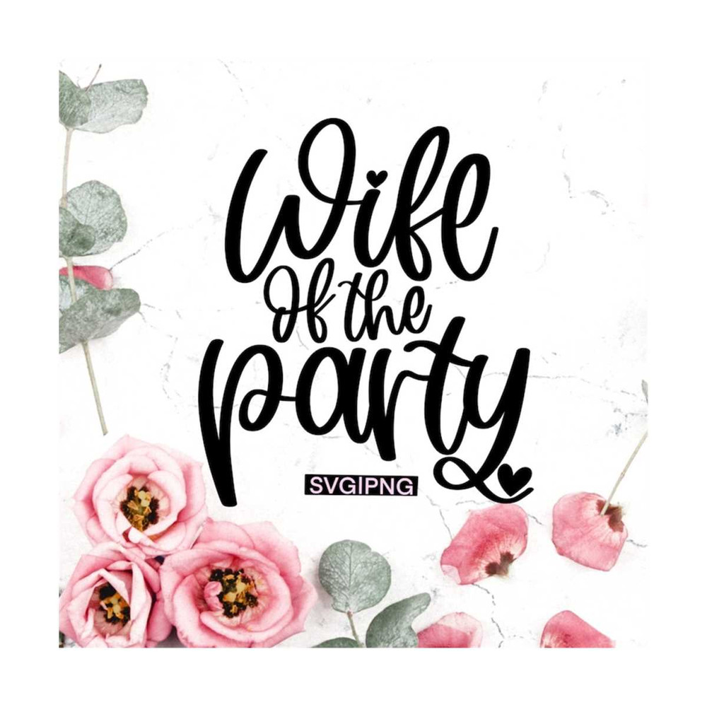 MR-1210202316566-wife-of-the-party-svg-bachelorette-svg-wedding-svg-bride-image-1.jpg