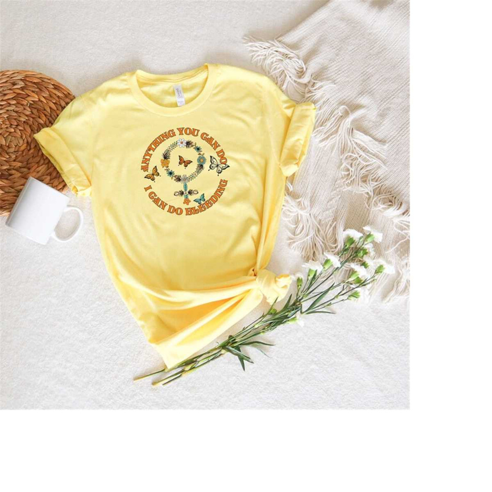 MR-12102023165626-feminist-shirt-anything-you-can-do-i-can-do-bleeding-shirt-image-1.jpg