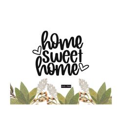 home sweet home svg, home svg, home decor svg, family svg, welcome sign svg, hand lettered svg, house svg, welcome home