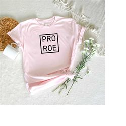 pro choice shirt, funny pro choice shirt,roe vs wade,my body my choice shirt,activist shirt,equality shirt,inspirational