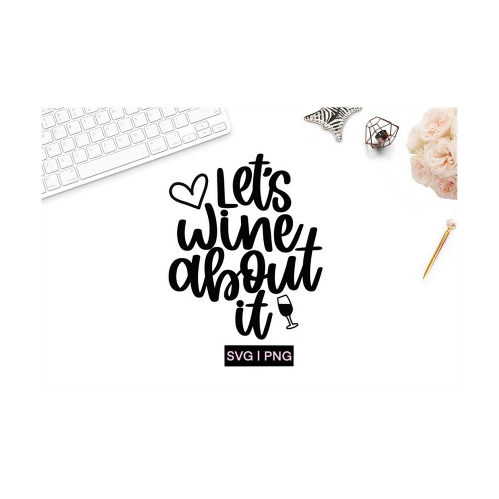 MR-1210202317953-lets-wine-about-it-svg-wine-glass-svg-wine-lover-svg-image-1.jpg