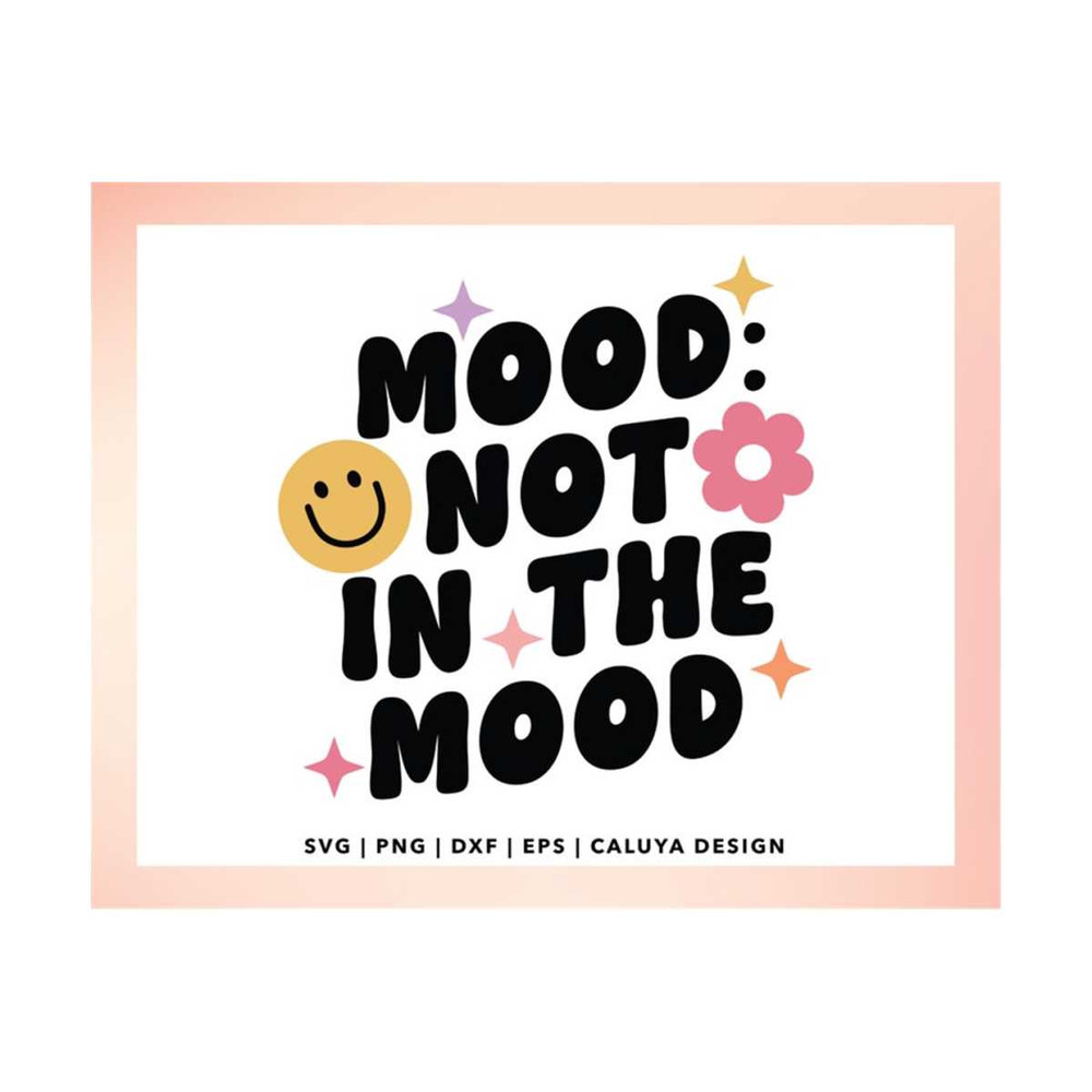MR-1210202317302-not-in-the-mood-svg-mental-health-svg-funny-quote-svg-image-1.jpg