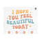 MR-12102023174041-i-hope-you-feel-beautiful-today-svg-self-care-svg-image-1.jpg