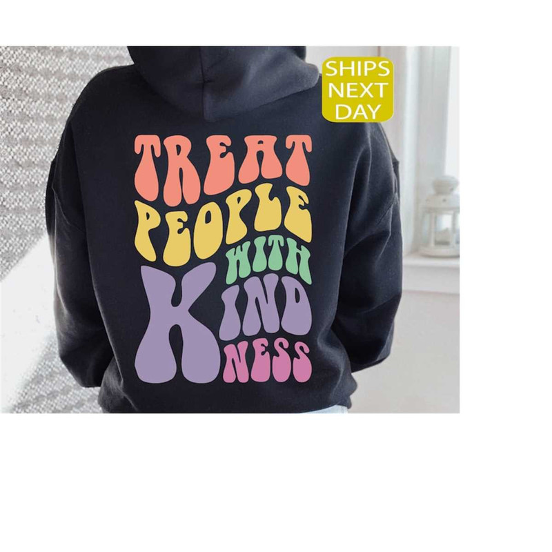 MR-12102023174520-treat-people-with-kindness-hoodie-positive-thought-hoodie-image-1.jpg
