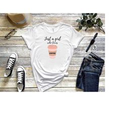 just a girl who loves coffee shirt, coffee lover shirt, gift for coffee reader tee, coffee nerd t-shirt, gift for coffee