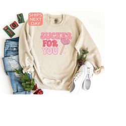sucker for you sweatshirt, valentine gift, valentines day sweatshirt, valentines day shirt, couple shirt, gift for her,