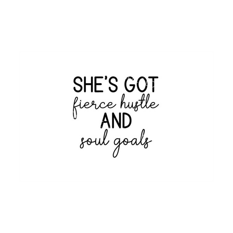 MR-1210202323745-shes-got-fierce-hustle-and-soul-goals-svg-png-girl-boss-image-1.jpg