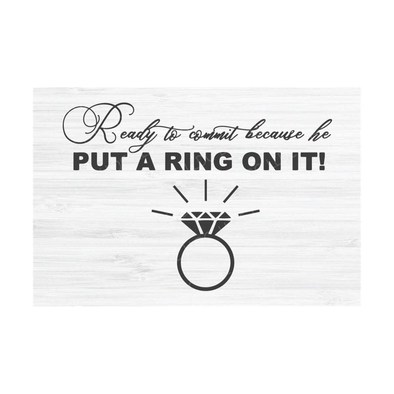 MR-12102023234337-ready-to-commit-because-he-put-a-ring-on-it-svg-engaged-svg-image-1.jpg