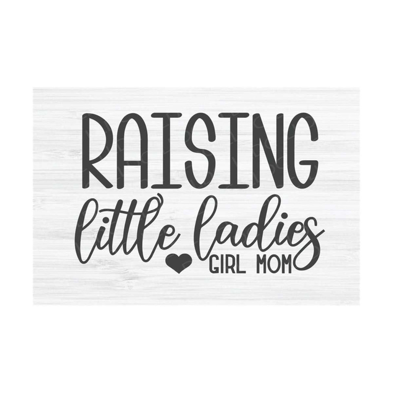 MR-131020230748-raising-little-ladies-svg-file-parents-svg-girl-mom-svg-image-1.jpg