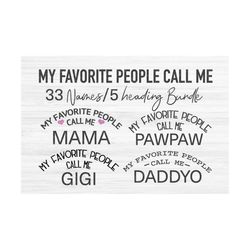 my favorite people call me svg | my favorite people call me bundle svg | mom svg | dad svg | grandparents svg | gigi | p