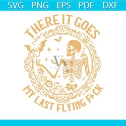 there it goes my last flying fuck svg graphic design file