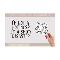 i'm not a hot mess i'm a spicy disaster svg, funny svg, mom life svg, hot mess express sarcastic svg, hot mess digital s