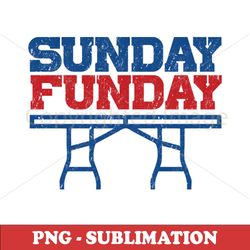 Sunday Funday PNG Digital Download - Bills Print - Make Bills Payment Exciting and Fun