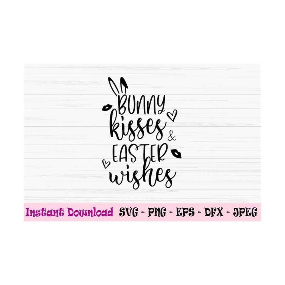 MR-1310202382129-bunny-kisses-and-easter-wishes-svg-easter-svg-bunny-svg-image-1.jpg