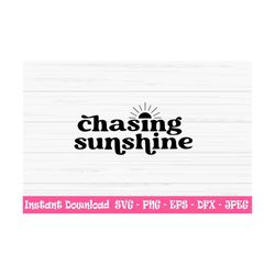 chasing sunshine svg, summer svg, dxf, sun svg, vacation svg, png, eps, jpeg, cut file, cricut, silhouette, print, insta