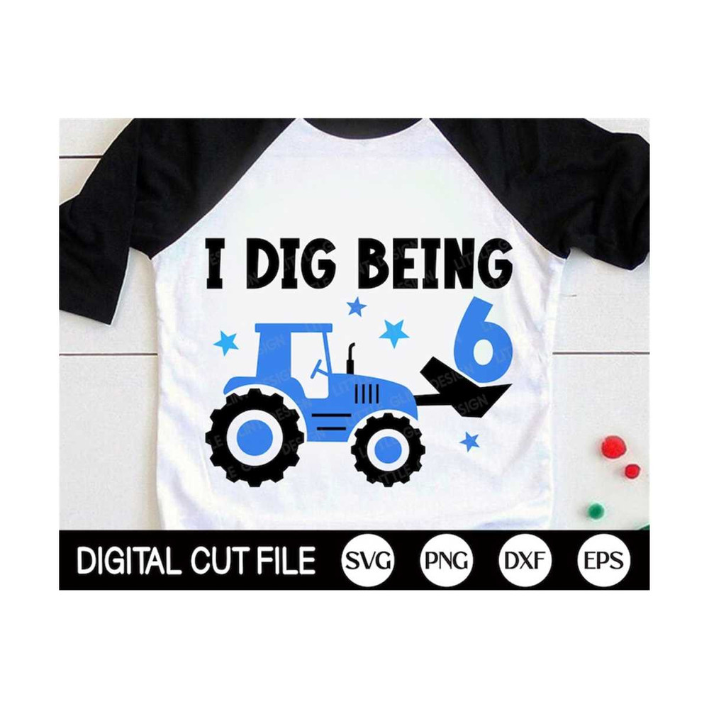 MR-1310202382725-i-dig-being-six-svg-6th-birthday-boys-svg-tractor-svg-kids-image-1.jpg