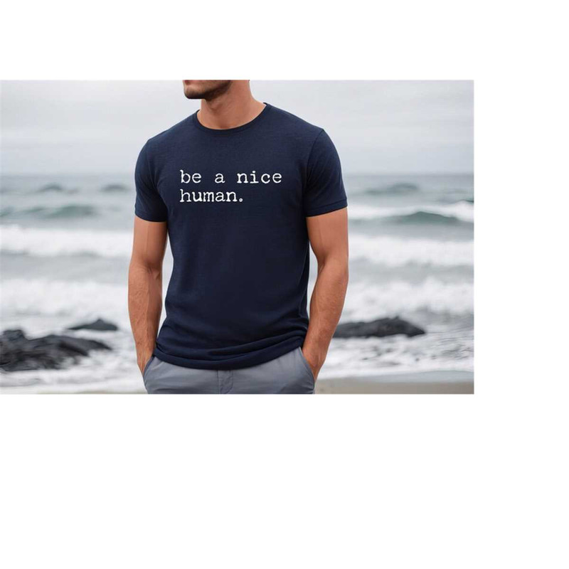 MR-131020238287-be-a-nice-human-shirt-cute-unisex-shirt-be-kind-shirt-be-image-1.jpg