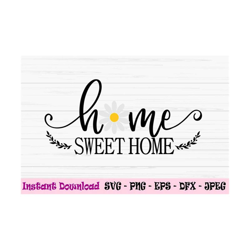 MR-131020238318-home-sweet-home-svg-daisy-svg-spring-sign-svg-dxf-png-image-1.jpg