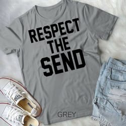 respect the send for snowboarding & winter fun - unisex form t-shirt