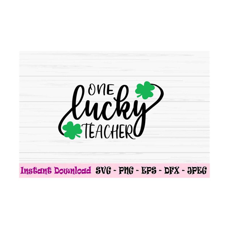 MR-1310202383547-one-lucky-teacher-svg-st-patricks-day-svg-school-svg-dxf-image-1.jpg